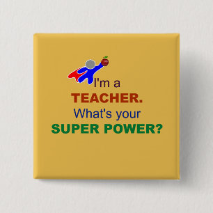 I'm a Teacher. What's Your Super Power? 15 Cm Square Badge