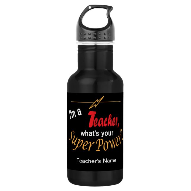 I'm a Teacher, What's Your Super Power? 532 Ml Water Bottle (Front)