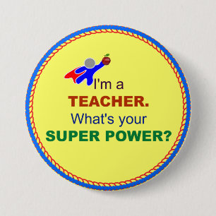 I'm a Teacher. What's Your Super Power? 7.5 Cm Round Badge