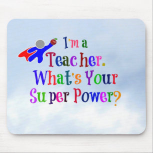 "I'm a Teacher. What's Your Super Power?" Mouse Mat