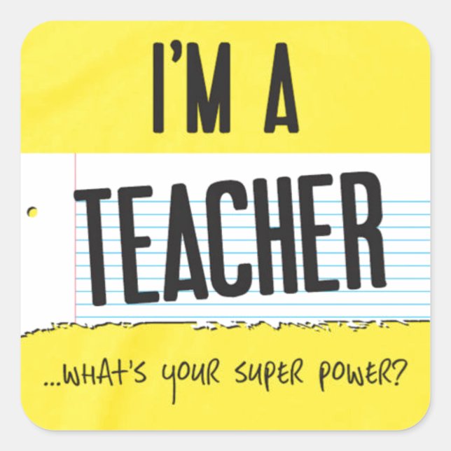 I'm a teacher what's your super power square sticker (Front)