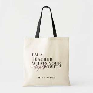 I'M A TEACHER, WHATS YOUR SUPER POWER? TOTE BAG