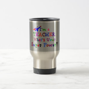 "I'm a Teacher. What's Your Super Power?" Travel Mug