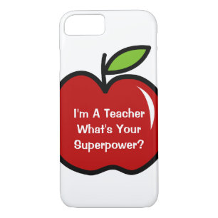 I'm a teacher what's your superpower iPhone 7 case