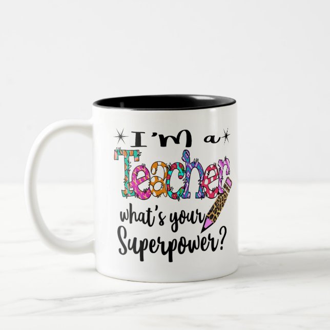 I'm A Teacher What's Your Superpower Modern School Two-Tone Coffee Mug (Left)