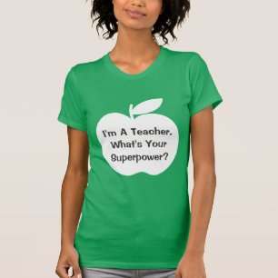 I'm a teacher what's your superpower t shirt