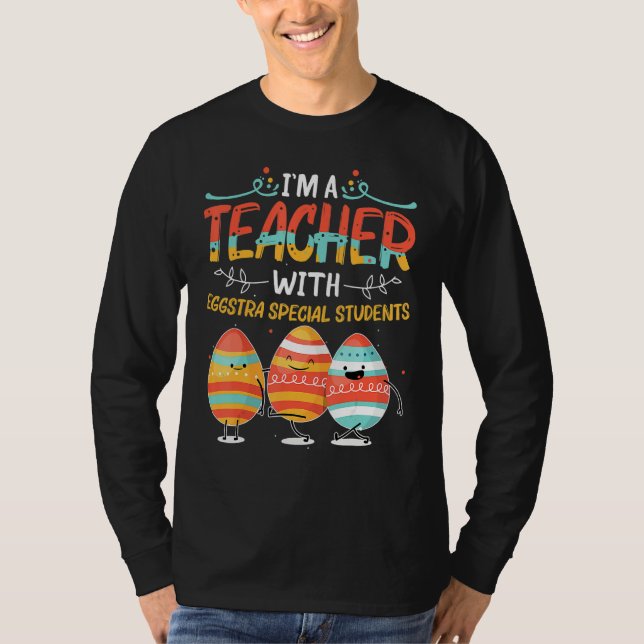 I'm A Teacher With Eggstra Special Students Egg Ha T-Shirt (Front)