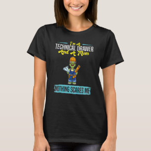 I'm A Technical Drawer And A Mum Nothing Scares Me T-Shirt