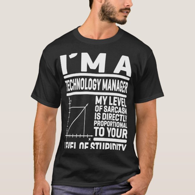 I'm A Technology Manager My Level Of Sarcasm Is Di T-Shirt (Front)