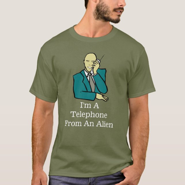 I'm A Telephone From An Alien, shirt (Front)