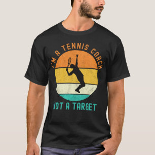 I'm A Tennis Coach Not A Target T-Shirt