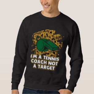 Im a Tennis Coach Not a Target Tennis Player Humo Sweatshirt
