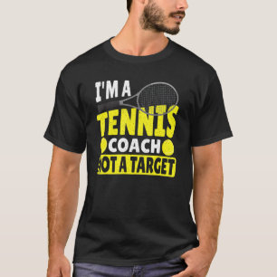 I'm A Tennis Coach Not A Target - Tennis Player T-Shirt