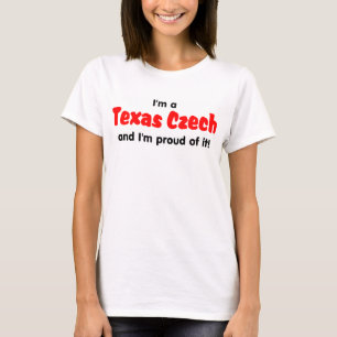 I'm a Texas Czech - T shirt