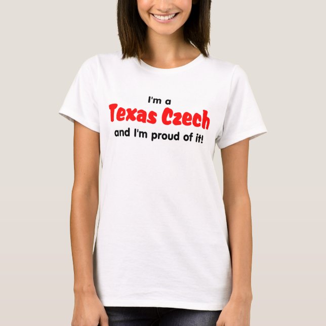 I'm a Texas Czech - T shirt (Front)