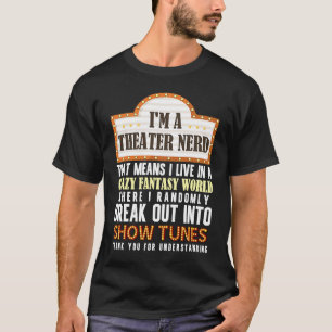 I'm a Theatre Nerd Actor  Musical Theatre Thespian T-Shirt