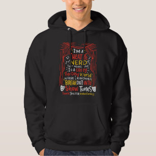 I'm A Theatre Nerd Funny Musical Theater Show Tune Hoodie