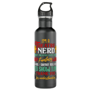 I'm a Theatre Nerd On Stage Theatre Lovers Actor A 710 Ml Water Bottle