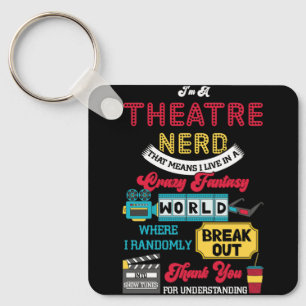 Im A Theatre Nerd That Means I Live In A Crazy Fan Key Ring