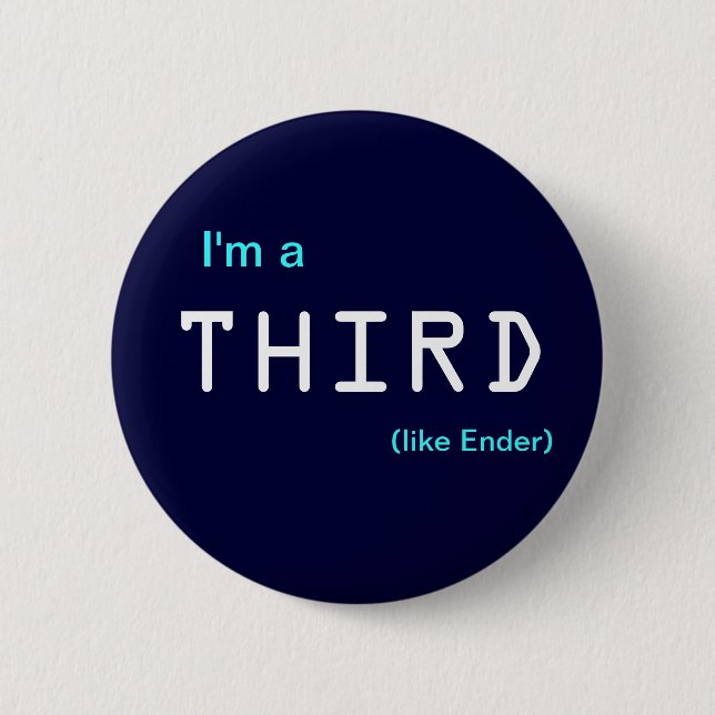I'm a , THIRD, (like Ender) 6 Cm Round Badge (Front)