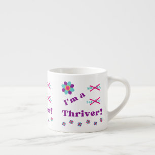 I'm a Thriver! Espresso Cup