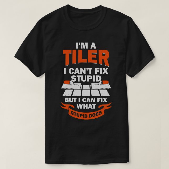 Im A Tiler Tile Setter Installer Gift  T-Shirt (Design Front)