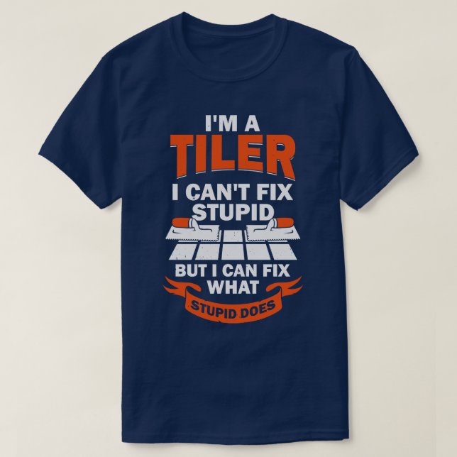 Im A Tiler Tile Setter Installer Gift  T-Shirt (Design Front)