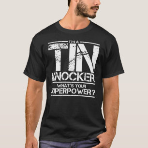 I'm a Tin Knocker Superpower Joke T-Shirt