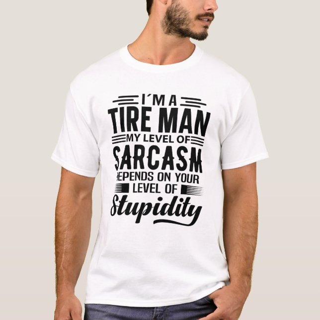 I'm A Tire Man T-Shirt (Front)