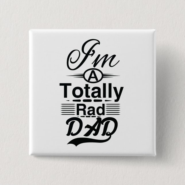 I'm a totally rad dad 15 cm square badge (Front)