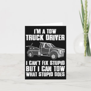 I'm A Tow Truck Driver I Can't Fix Stud Gift Towin Card