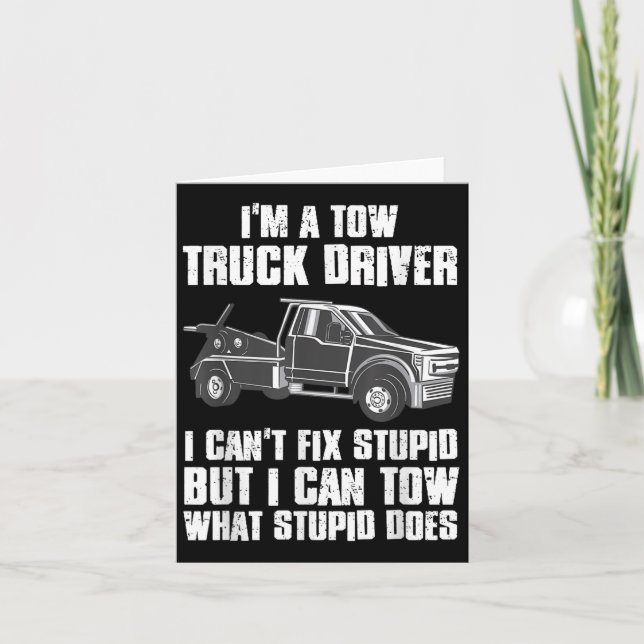 I'm A Tow Truck Driver I Can't Fix Stud Gift Towin Card (Front)