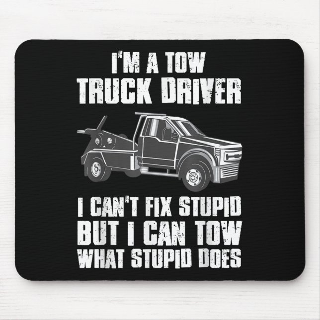 I'm A Tow Truck Driver I Can't Fix Stud Gift Towin Mouse Mat (Front)