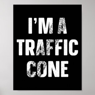 I'm A Traffic Cone Shirt Adult Kids Costume Funny  Poster