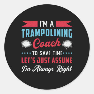 I'm A Trampolining Coach Trampoline Jump Gymnast Classic Round Sticker