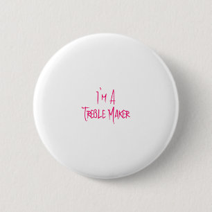 I'm A Treble Maker Fun Musical School Quote 6 Cm Round Badge
