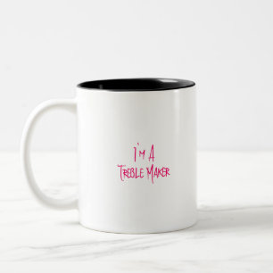 I'm A Treble Maker Fun Musical School Quote Two-Tone Coffee Mug
