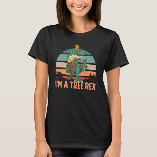 I'm A Tree Rex   Christmas Tyrannosaurus Rex Dinos T-Shirt (Front)