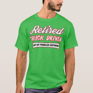 Im a Truck Driver Gifts for Drivers Trucking T-Shirt