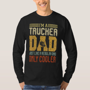 Im A Trucker Dad Fathers Day Gag Vintage Trucker D T-Shirt