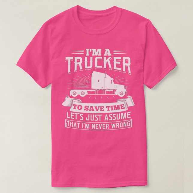 Im a Trucker Truck Driver Trucking Transport Gift T-Shirt (Design Front)