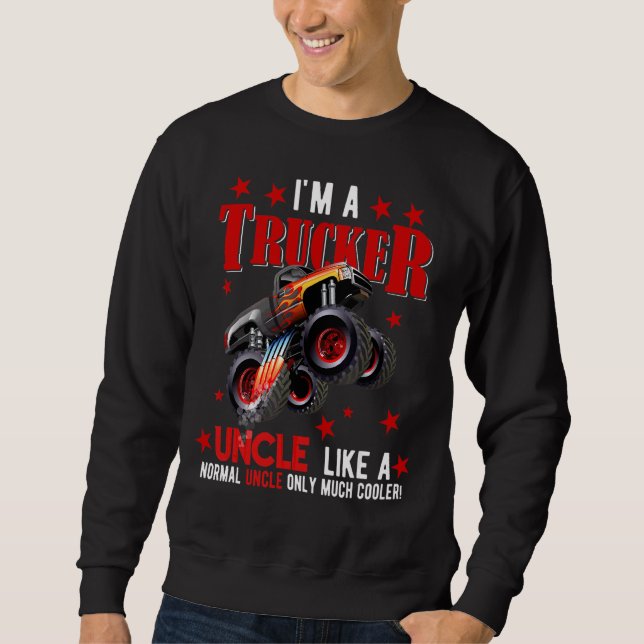 I'm A Trucker Uncle  Only Much Cooler Father's Day Sweatshirt (Front)