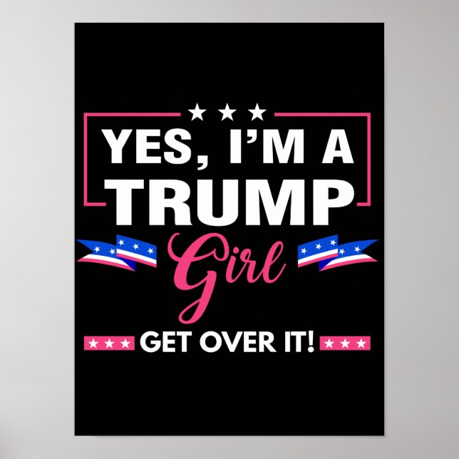 I'm A Trump Girl Get Over It Poster (Front)