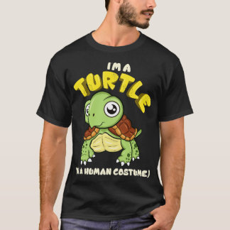 Im A Turtle In A Human Costume T-Shirt