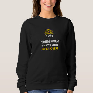 Im A Twin Mum Merch Whats Your Superpower Sweatshirt