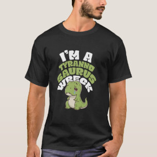 I'm A Tyrannosaurus Wreck 1 T-Shirt