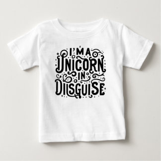 I'm a Unicorn in Disguise Baby T-Shirt