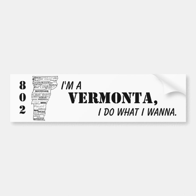 "I'm a Vermonta, I do what I wanna" bumper sticker (Front)