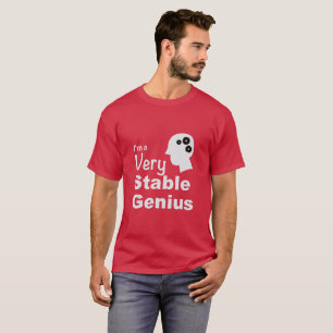 I'm a Very Stable Genius T-Shirt