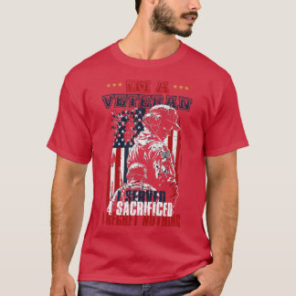 Im a Veteran I Served I Sacrificed I Regret Nothin T-Shirt